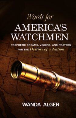 New! WORDS FOR AMERICA'S WATCHMEN: Prophetic Dreams, Visions, and Prayers for the Destiny of a Nation