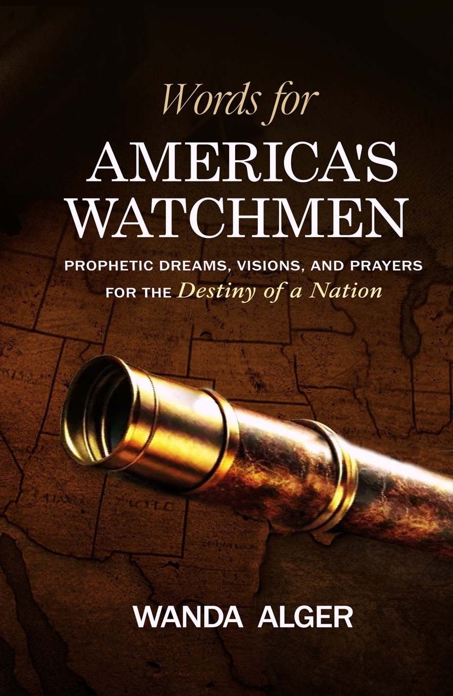 New! WORDS FOR AMERICA'S WATCHMEN: Prophetic Dreams, Visions, and Prayers for the Destiny of a Nation